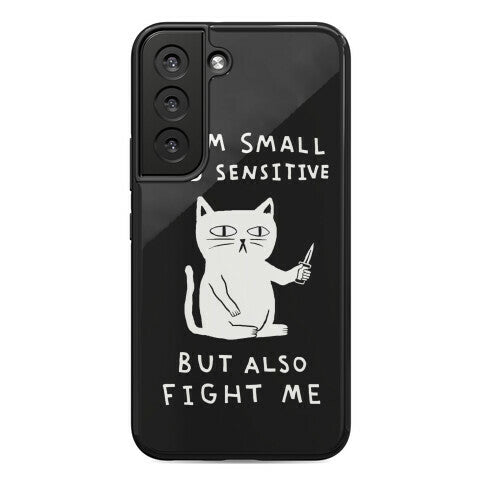 I Am Small And Sensitive But Also Fight Me Cat Phone Case